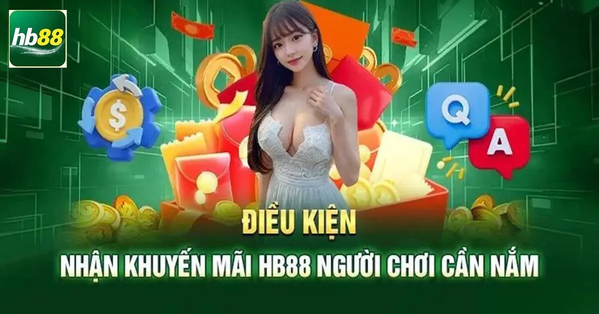 Cập Nhật Khuyến Mãi Hb88 Mới Nhất Không Nên Bỏ Lỡ 1 Điều kiện để người chơi nhận khuyến mãi Hb88