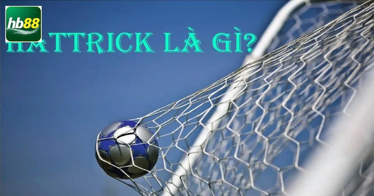 Hat Trick Là Gì? Những Cầu Thủ Nào Ghi Có NHiều Cú Hat Trick 2 Tìm hiểu lời giải cho hat trick là gì?